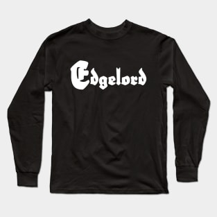 Edgelord Long Sleeve T-Shirt